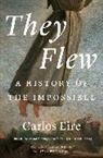 Carlos M N Eire, Carlos M. N. Eire, Eire Carlos M. N. - They Flew