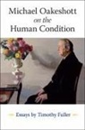Timothy Fuller - Michael Oakeshott on the Human Condition