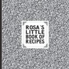 David J Kennebeck - Rosa's Little Book of Recipes