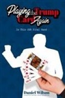 Daniel Wilson - Playing the Trump Card Again