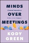 Kody Green - Minds Over Meetings