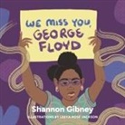 Shannon Gibney, Shannon/ Jackson Gibney, Leeya Rose Jackson - We Miss You, George Floyd