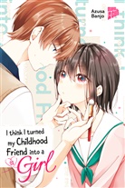 Azusa Banjo - I think I turned my Childhood Friend into a Girl 01