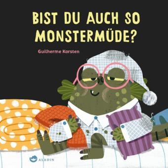 Guilherme Karsten - Bist du auch so monstermüde? - Witziges Einschlaf-Bilderbuch zum Mitmachen