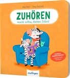 Anja Kiel, Lucy Barnard - Zuhören macht schlau, kleines Zebra!