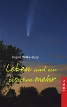Ingrid Wilke-Bury - Leben und ein bisschen mehr