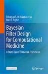 Rose T. Faghih, Dilranjan S. Wickramasuriya - Bayesian Filter Design for Computational Medicine