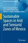 Carlos Alfredo Bigurra-Alzati, Liliana Lizárraga-Mendiola, Gabriela A. Vázquez-Rodríguez - Sustainable Spaces in Arid and Semiarid Zones of Mexico