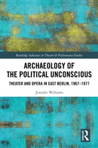 Jennifer Williams - Archaeology of the Political Unconscious