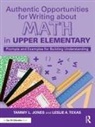 Tammy L. Jones, Tammy L. (Tlj Consulting Group Jones, Leslie A. Texas, Texas Leslie A. - Authentic Opportunities for Writing About Math in Upper Elementary