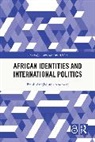 Frank Aragbonfoh Abumere - African Identities and International Politics