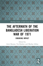 Amit (National University of Singapore Ranjan, Mazhar Abbas, Taj Hashmi, Hashmi Taj, Amit Ranjan - Aftermath of the Bangladesh Liberation War of 1971