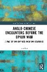 Xin Liu, Xin (University of Central Lancashire Liu, Liu Xin - Anglo-Chinese Encounters Before the Opium War
