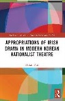 Hunam Yun - Appropriations of Irish Drama in Modern Korean Nationalist Theatre