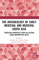Swadhin Varma Sen, Bhairabi Prasad Sahu, Sahu Bhairabi Prasad, Swadhin Sen, Supriya Varma, Varma Supriya - Archaeology of Early Medieval and Medieval South Asia