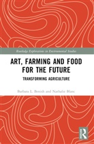 Barbara L. Benish, Barbara L. Blanc Benish, Benish Barbara L., Nathalie Blanc, Blanc Nathalie - Art, Farming and Food for the Future