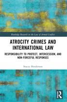 Stacey Henderson - Atrocity Crimes and International Law