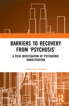 Prateeksha Sharma, Prateeksha (Bright Side Family Counseling Sharma - Barriers to Recovery From Psychosis
