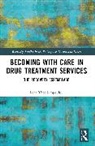 Lena Theodoropoulou, Lena (University of Liverpool Theodoropoulou - Becoming With Care in Drug Treatment Services