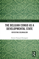 Emizet Francois Kisangani, Emizet François Kisangani - Belgian Congo As a Developmental State