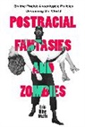 Eric King Watts - Postracial Fantasies and Zombies