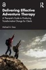 Michael A. Gass, Gass Michael A. - Delivering Effective Adventure Therapy