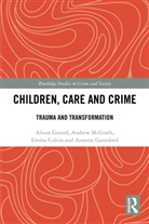 Emma Colvin, Annette Gainsford, Alison Gerard, Alison Mcgrath Gerard, Gerard Alison, Andrew McGrath... - Children, Care and Crime