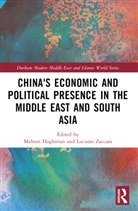 Mehran Zaccara Haghirian, Mehran Haghirian, Luciano Zaccara - China s Economic and Political Presence in the Middle East and South