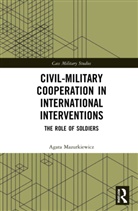 Agata Mazurkiewicz, Agata (Jagiellonian University Mazurkiewicz - Civil-Military Cooperation in International Interventions
