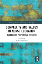 Martin Lipscomb, Martin Lipscomb, Lipscomb Martin - Complexity and Values in Nurse Education
