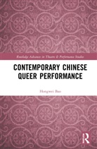 Hongwei Bao, Bao Hongwei - Contemporary Chinese Queer Performance