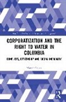 Marcela Lopez, Marcela López - Corporatization and the Right to Water in Colombia