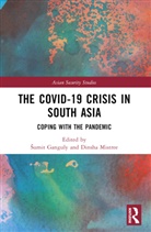Sumit (Indiana University Ganguly, Sumit Ganguly, Ganguly Sumit, Dinsha Mistree, Mistree Dinsha - Covid-19 Crisis in South Asia