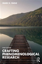 Mark D. Vagle, Vagle Mark D. - Crafting Phenomenological Research