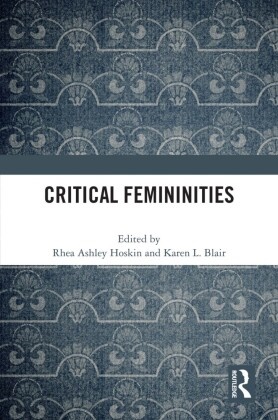 Rhea Ashley (University of Waterloo) Blair Hoskin, Karen L. Blair, Rhea Ashley Hoskin - Critical Femininities