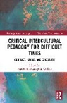 Prue (University of Durham Holmes, John Corbett, Prue Holmes, Holmes Prue - Critical Intercultural Pedagogy for Difficult Times