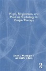 Jennifer Ripley, Jennifer S. Ripley, Everett Worthington, Everett L. Worthington Jr., Everett L. Ripley Worthington Jr. - Hope, Forgiveness, and Positive Psychology in Couple Therapy