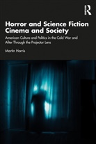 Martin Harris - Horror and Science Fiction Cinema and Society