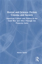 Martin Harris - Horror and Science Fiction Cinema and Society