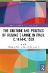 Alexander Maxson Lee, Alexander Lee, Lee Alexander, Brian Jeffrey Maxson, Maxson Brian Jeffrey - Culture and Politics of Regime Change in Italy, C.1494-C.1559