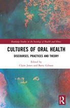 Claire L. Gibson Jones, Barry J. Gibson, Claire L. Jones, Jones Claire L. - Cultures of Oral Health
