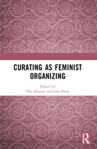 Elke Perry Krasny, Elke Krasny, Krasny Elke, Lara Perry, Perry Lara - Curating As Feminist Organizing