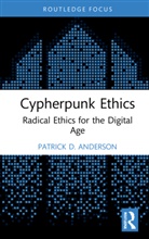 Patrick D. Anderson, Patrick D. (Grand Valley State Universit Anderson - Cypherpunk Ethics