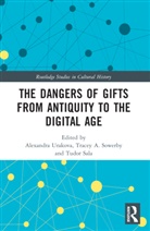 Alexandra (Tampere University Urakova, Tudor Sala, Tracey A. Sowerby, Sowerby Tracey A., Alexandra Urakova, Urakova Alexandra - Dangers of Gifts From Antiquity to the Digital Age