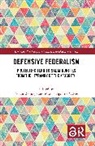 Ferran (Universitat Pompeu Fabra Requejo, Ferran Requejo, Marc Sanjaume-Calvet - Defensive Federalism