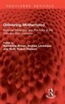 Katherine Levesque Arnup, Katherine Arnup, Arnup Katherine, Andrée Lévesque, Ruth Roach Pierson, Pierson Ruth Roach - Delivering Motherhood