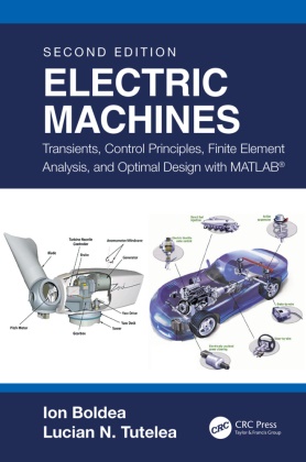 Ion Boldea, Ion (University Politehnica Timisoara Boldea, Boldea Ion, Lucian N. Tutelea - Electric Machines Transients, Control Principles, Finite Element Analysis, Optimal