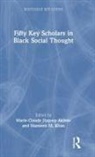 Marie-Claude (Howard University Jipguep-Akhtar, Marie-Claude Jipguep-Akhtar, Nazneen M. Khan - Fifty Key Scholars in Black Social Thought