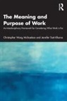Christopher Michaelson, Christopher Tosti-Kharas Michaelson, Christopher Wong Michaelson, Jennifer Tosti-Kharas - Meaning and Purpose of Work