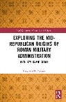 Elizabeth H. Pearson - Exploring the Mid-Republican Origins of Roman Military Administration